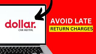 How to avoid late return charges with Dollar Car Rental early-or-late rules