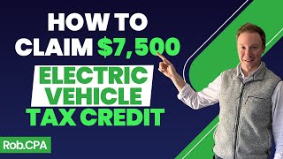How to Claim the $7,500 Electric Vehicle Tax Credit | Rob.CPA