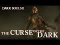 Dark Souls II - PS3/X360/PC - The Curse of the Dark (EU Launch trailer)