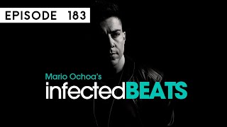 IBP183 - Mario Ochoa's Infected Beats Episode 183