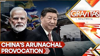 Why is China Poking Its Nose in Arunachal? Beijing Calls Development in State 'Illegal' | Gravitas