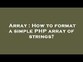 Array : How to format a simple PHP array of strings?