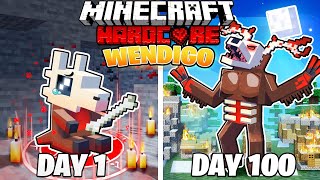 I Survived 100 DAYS as a WENDIGO in HARDCORE Minecraft!