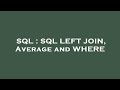SQL : SQL LEFT JOIN, Average and WHERE