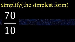 Simplify 70/10 and reduce to the simplest form
