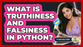 What Is Truthiness And Falsiness In Python? - Python Code School
