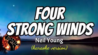 FOUR STRONG WINDS - NEIL YOUNG (karaoke version)