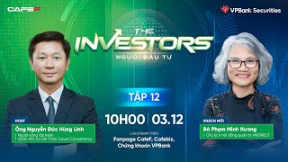 Talk show The Investors tập cuối: Khách mời Bà Phạm Minh Hương, Chủ tịch Chứng khoán VNDirect