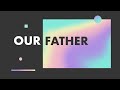 Our Father - Father's Day 2024