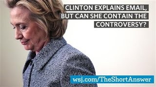 Clinton Explains Email; but Can She Contain Controversy?