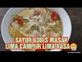 SAYUR KOBIS MASAK 5 CAMPUR 5 RASA. RINGKAS TAPI SEDAP😲