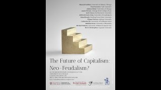 The Future of Capitalism: Neo Feudalism? Panel 3: Adam Rensch, Filippo Petricca, Catherine Liu