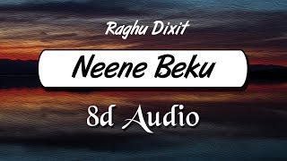 Raghu Dixit - Neene beku (8D Audio) | Wild Rex