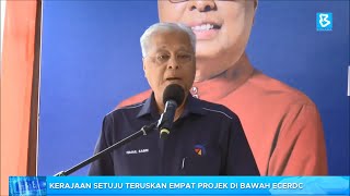 Kerajaan setuju teruskan empat projek di bawah ECERDC