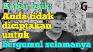 Anda tidak diciptakan untuk bergumul selamanya - Ps. Gerry Tengker