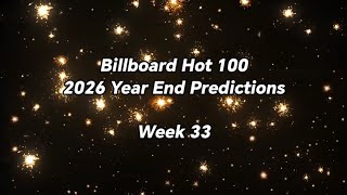 Billboard Hot 100 Year End 2026 Predictions (Week 33)