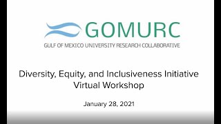 GOMURC Diversity, Equity, and Inclusiveness Initiative Virtual Workshop - January 28, 2021