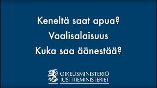 02   Keneltä saat apua? Vaalisalaisuus ja kuka saa äänestää?