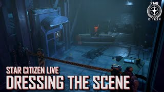 Star Citizen Live: Dressing the Scene