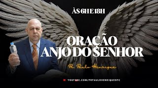 Oração do Anjo do Senhor - 18h | Pr. Paulo Henrique