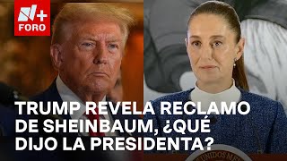 Trump reveló que la presidenta Sheinbaum le reclamó sobre aranceles, ¿qué respondió la mandataria?