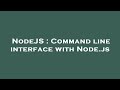 NodeJS : Command line interface with Node.js