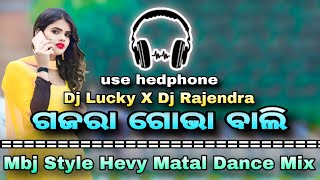 Gajara Gabha Bali - Viral Odia Dj Song || Hevy Mbj Matal Pad Mix || Dj Lucky X Dj Rajendra Kjr