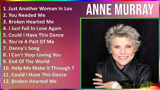 Anne Murray 2024 MIX Playlist - Just Another Woman In Love, You Needed Me, Broken Hearted Me, I ...