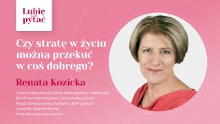 Odcinek 14 I Renata Kozicka I Czy stratę w życiu można przekuć w coś dobrego ?