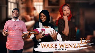 WAKE WENZA (SEASON 2) - EPISODE 12