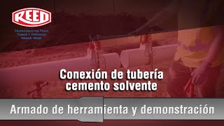 Conexiones de cemento solvente PPJ Montaje y Demostración - Reed Manufacuring