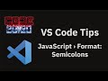 VS Code tips — JavaScript › Format: Semicolons