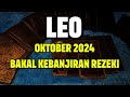 LEO OKTOBER 2024 BAKAL KEBANJIRAN REZEKI