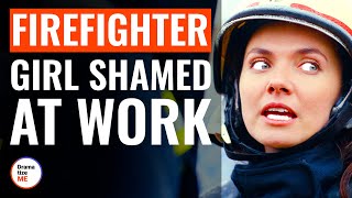 Firefighter Girl Shamed At Work | @DramatizeMe