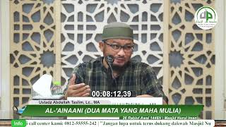 #14 Al-'Ainaani (2 Mata Yang Maha Mulia) Bagi Allah Yg Maha Agung - Ustadz Abdullah Taslim, Lc., MA