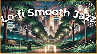 Lofi Smooth Jazz | Wind Down and Relax