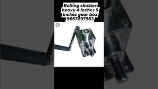 hy..9667897963..rolling shutter gear box ..heavy 4 ,5 inches contact for wholesale...