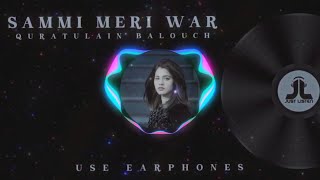 Sammi Meri War || Coke Studio Season 8 || Slowed+Reverb in Qurtulnain baloch Voice || 2022