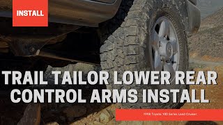 Trail Tailor Lower Rear Control Arms Install: 100 Series Land Cruiser    4K