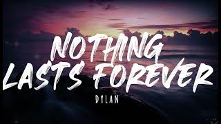 Dylan - Nothing Lasts Forever (Lyrics)