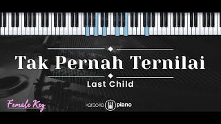 Tak Pernah Ternilai – Last Child (KARAOKE PIANO - FEMALE KEY)
