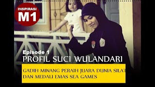 Profil Suci Wulandari -  Srikandi Silat Minangkabau Peraih Medali Emas Sea Games 2019 (Bagian 1)