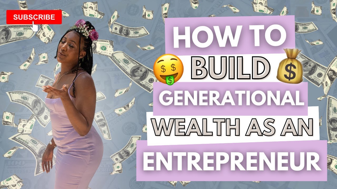 HOW TO BUILD GENERATIONAL WEALTH AS AN ENTREPRNEUR | # ...