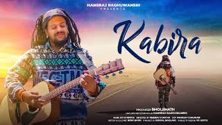 Kabira | Hansraj Raghuwanshi | Official Music Video @HansrajRaghuwanshi  2024