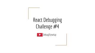 React Debugging Challenge #4 - Deconstructed!