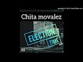 Chita Movalez - Election Time(Official Audio)