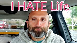 I HATE Life!