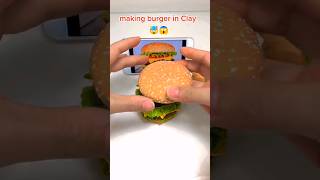 From clay to burger: if you fell hungry, plz give me a thumb up!