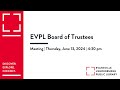 EVPL Board of Trustees | June 13, 2024