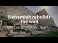 Nehemiah rebuilds the wall | Bible Trek – Jerusalem in the Old Testament series – 06